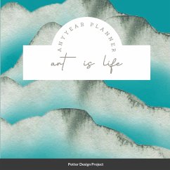 Art is Life Any Year Planner - Project, Potter Design