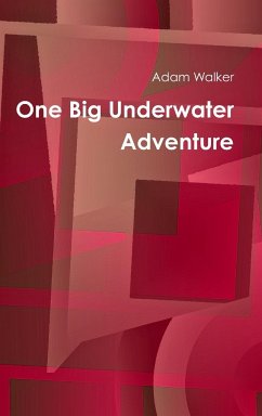 One Big Underwater Adventure - Walker, Adam