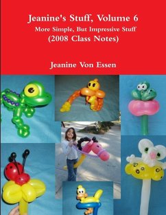 Jeanine's Stuff, Volume 6, More Simple, But Impressive Stuff (2008 Class Notes) - Essen, Jeanine von