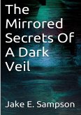 The Mirrored Secrets Of A Dark Veil