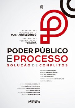 Poder Público e Processo (eBook, ePUB) - Sales, Ana Débora Rocha; Parente, Thiago Braga; Lucena, Victor Felipe Fernandes de; Mesquita, Welithon Alves de; Aragão, Bárbara Teixeira de; Ibiapina, Daniel Holanda; Teixeira, Felipe Coelho; Alves, Fridtjof Chrysostomus Dantas; Ferreira, Hélio Rios; Lima, Janaina Mendes Barros de; Neto, José Araújo de Pontes; Araújo, Ranívia Maria Albuquerque