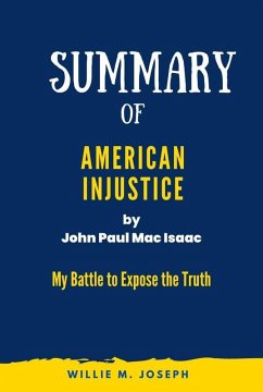 Summary of American Injustice By John Paul Mac Isaac: My Battle to Expose the Truth (eBook, ePUB) - Joseph, Willie M.