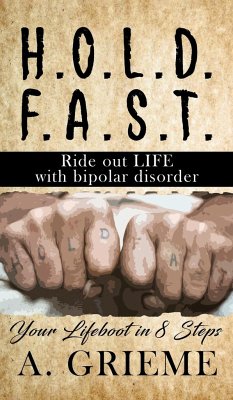 H.O.L.D. F.A.S.T - Ride out LIFE with Bipolar Disorder - Grieme, A.