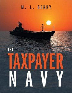 The Taxpayer Navy - Berry, M. L.