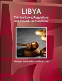 Libya Criminal Laws, Regulations and Procedures Handbook - Strategic Information and Basic Law