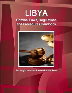 Libya Criminal Laws, Regulations and Procedures Handbook - Strategic Information and Basic Law - Ibp, Inc.