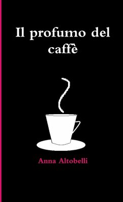 Il profumo del caffè - Altobelli, Anna