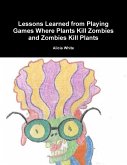 Lessons Learned from Playing Games Where Plants Kill Zombies and Zombies Kill Plants