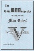 The ComMANsments; The Official Guide Book to Man Rules, volume V