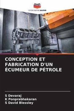 CONCEPTION ET FABRICATION D'UN ÉCUMEUR DE PÉTROLE - Devaraj, S;Ponprabhakaran, K;David Blessley, S