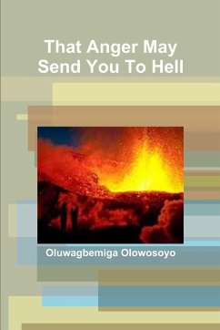 That Anger May Send You To Hell - Olowosoyo, Oluwagbemiga