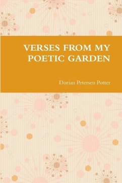 VERSES FROM MY POETIC GARDEN - Petersen Potter, Dorian