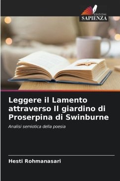 Leggere il Lamento attraverso Il giardino di Proserpina di Swinburne - Rohmanasari, Hesti