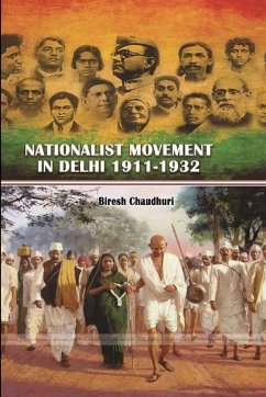 NATIONALIST MOVEMENT IN DELHI 1911-1932 - Chaudhuri, Biresh