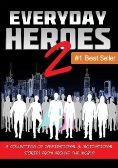 Everyday Heroes 2: A Collection Of Inspirational & Motivational Stories From Around The World (Self Help Books, Inspirational Books, Moti - Bacak, Matt