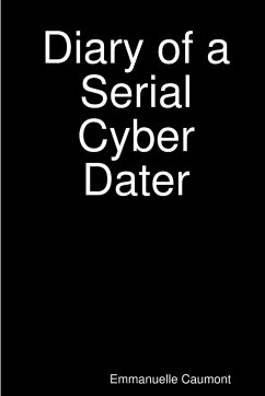 Diary of a Serial Cyber Dater - Caumont, Emmanuelle