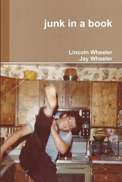 junk in a book - Wheeler, Lincoln; Wheeler, Jay