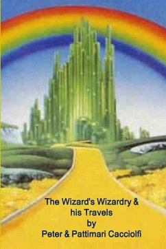 The Wizard of Wizardry & His Travels - Sheets Cacciolfi, Pattimari & Peter