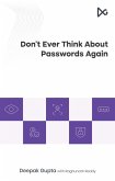 Don't Ever Think About Passwords Again (eBook, ePUB) Don't Ever Think About Passwords Again (eBook, ePUB)