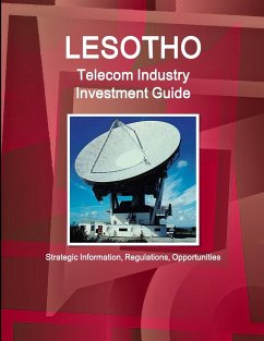 Lesotho Telecom Industry Investment Guide - Strategic Information, Regulations, Opportunities - Ibp, Inc.