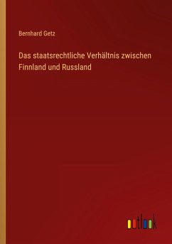 Das staatsrechtliche Verhältnis zwischen Finnland und Russland - Getz, Bernhard