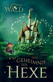 Der magische Wald und das Geheimnis der Hexe! Das besondere Kinderbuch ab 6 Jahre!