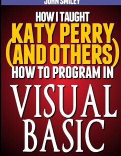 How I taught Katy Perry (and others) to program in Visual Basic - Smiley, John