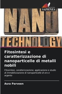 Fitosintesi e caratterizzazione di nanoparticelle di metalli nobili - Parveen, Asra