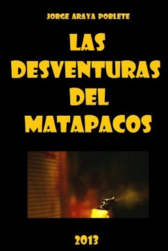 Las Desventuras del Matapacos - Araya Poblete, Jorge