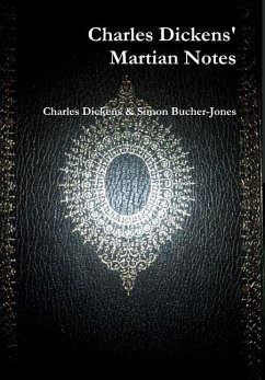 Charles Dickens' Martian Notes (1842) - Bucher-Jones, Simon; Dickens, Charles