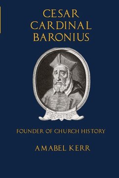 Cesar Cardinal Baronius - Kerr, Amabel; Press, Mediatrix