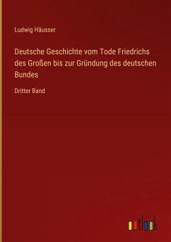 Deutsche Geschichte vom Tode Friedrichs des Großen bis zur Gründung des deutschen Bundes - Häusser, Ludwig