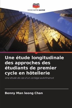 Une étude longitudinale des approches des étudiants de premier cycle en hôtellerie - Chan, Benny Man leong