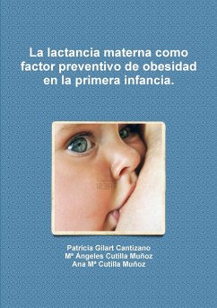 La lactancia materna como factor preventivo de obesidad en la primera infancia. - Gilart Cantizano, Patricia; Cutilla Muñoz, Mª Ángeles; Cutilla Muñoz, Ana Mª