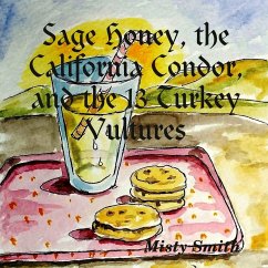 Sage Honey, the California Condor, and the 13 Turkey Vultures - Smith, Misty