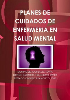 Planes de cuidados de enfermería en salud mental - Tostado Cintero, Francisco José; Dominguez Gonzalez, Sonia; Lucero Barroso, Francisco Javier