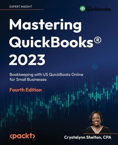 Mastering QuickBooks® 2023 - Fourth Edition - Shelton, Crystalynn
