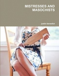 MISTRESSES AND MASOCHISTS - Benedict, Justin