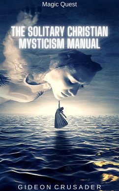 The Solitary Christian Mysticism Manual (Magic Quest, #5) (eBook, ePUB) - Crusader, Gideon