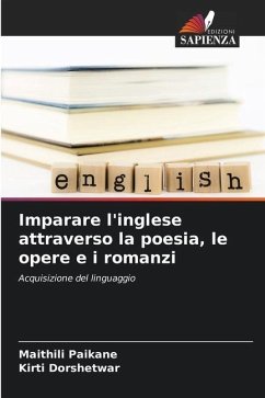 Imparare l'inglese attraverso la poesia, le opere e i romanzi - Paikane, Maithili;Dorshetwar, Kirti