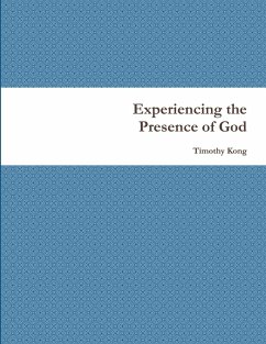 Experiencing the Presence of God - Kong, Timothy