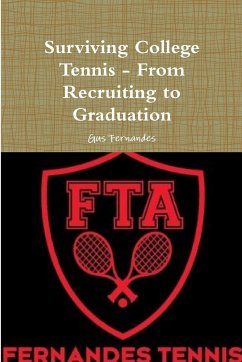 Surviving College Tennis - From Recruiting to Graduation - Fernandes, Gus