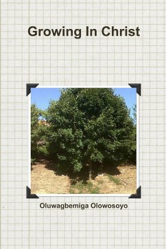 Growing In Christ - Olowosoyo, Oluwagbemiga