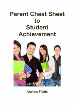 Parent Cheat Sheet to Student Achievement - Fields, Andrew