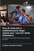 Uso di Internet e soddisfazione degli utenti per i servizi della biblioteca