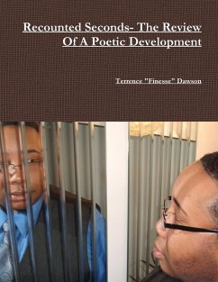 Recounted Seconds- The Review Of a Poetic Development - Dawson, Terrence "Finesse"