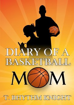 Diary of a Basketball Mom - Knight, T. Rhythm