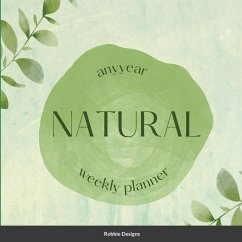 Natural Any Year Weekly Planner - Designs, Robbie