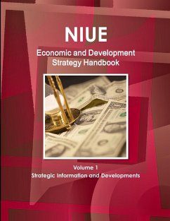 Niue Economic and Development Strategy Handbook Volume 1 Strategic Information and Developments - Ibp, Inc.