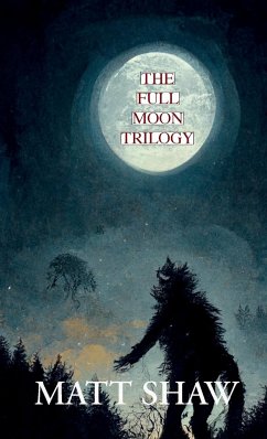 The Full Moon Trilogy - Shaw, Matt